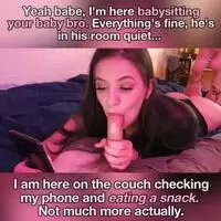 She babysits my little bro all the times my parents aren't at home